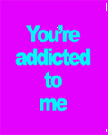 pic for You Re Addicted To Me